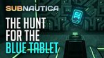 THE HUNT FOR THE BLUE TABLET (Subnautica - Part 27) - YouTub