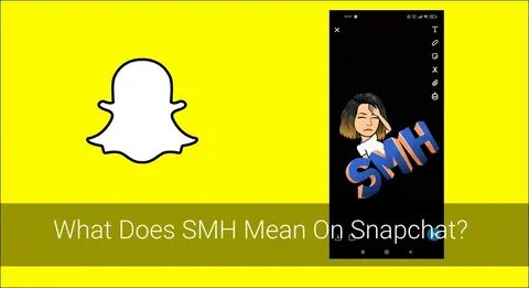 What Does SMH Mean On Snapchat In 2021? Meaning Of SMH