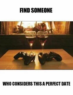 The gamers' perfect date night! Perfect date, Gamer quotes, 