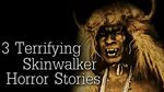 3 Terrifying Skinwalker Horror Stories - YouTube