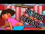 Spank Dora Butt - Is this even legal??? - YouTube