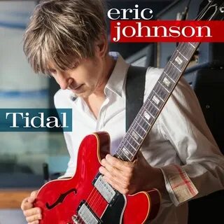 Eric Johnson (Guitarist): Eric Johnson's new single "Tidal" 