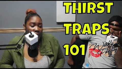 Thirst Traps 101 Weekly Foreplay - How do you Thirst Trap? D