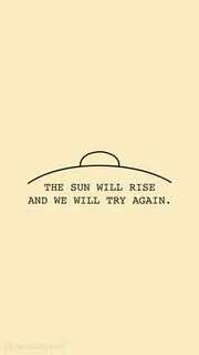The sun will rise and we will try again quote inspirational 