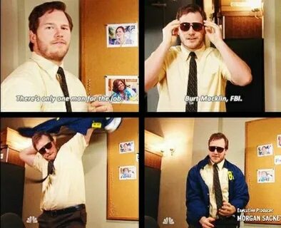 There's only one man for the job. Burt Macklin, FBI. Burt ma