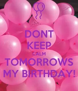 DONT KEEP CALM TOMORROWS MY BIRTHDAY! Poster Alex Keep Calm-
