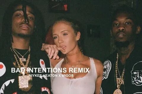 Niykee Heaton & Migos "Bad Intentions" Remix - Dope Vision