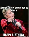 Pin by Kelly Meche on Birthday Memes Barry manilow, Work hum