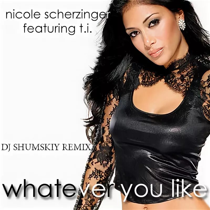 DJ SHUMSKIY - Nicole Scherzinger Like ft. T.I. - Whatever U 