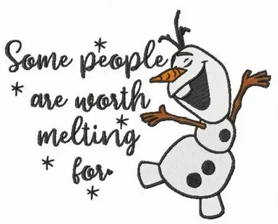 Olaf some people are worth melting for embroidery design Emb