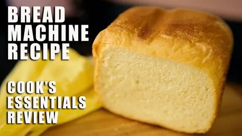 BREAD MACHINE RECIPES Reviewing the Cook's Essentials Bread 