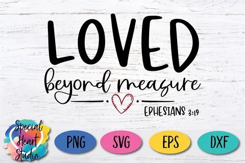 Loved Beyond Measure Svg - Layered SVG Cut File - All Best F
