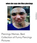 🐣 25+ Best Memes About Piercings Pictures Piercings Pictures