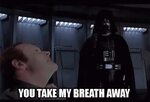 You Take My Breath Away GIF - Darth Vader Star Awars You Tak