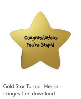 🐣 25+ Best Memes About You Tried Gold Star Meme You Tried Go