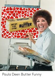 NET WT Paula Deen Butter Funny Funny Meme on awwmemes.com