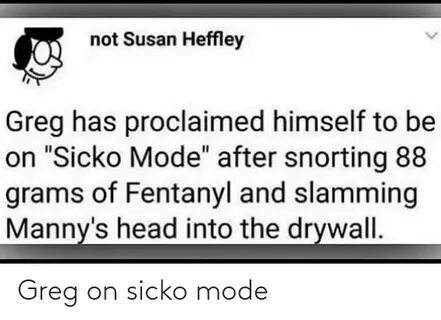 Not Susan Heffley Greg Has Proclaimed Himself to Be on Sicko