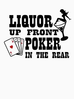 Liquor up front poker in the rear' Essential T-Shirt by good