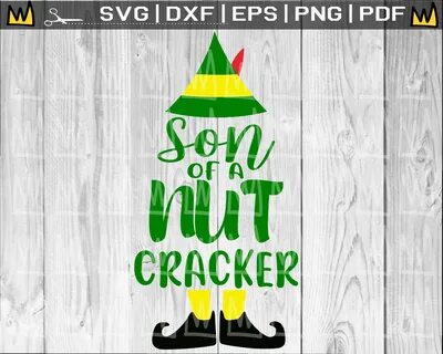 Son Of A Nutcracker SVG Buddy the Elf SVG Elf Movie SVG Etsy