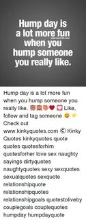 Hump Day Is a Lot More Fun KINKY QUOTES COM When You Hump So