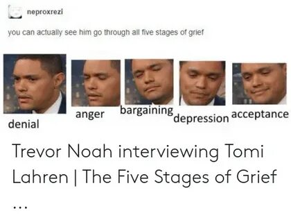 🐣 25+ Best Memes About Trevor Noah Five Stages of Grief Trev