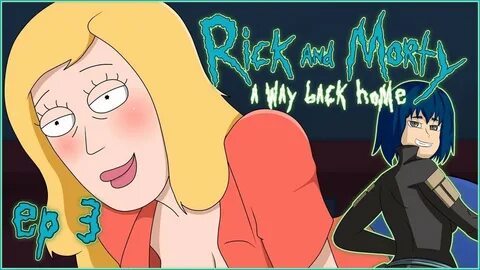 Rick and Morty: A Way Back Home Ep.3 - Summer Help! - YouTub