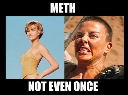 Meth: Not Even Once Meme Others