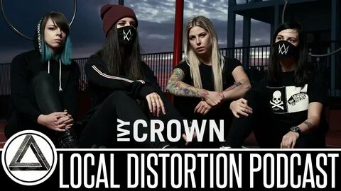 IVY CROWN INTERVIEW 2017 LOCAL DISTORTION PODCAST - YouTube