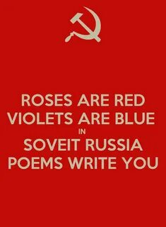 ROSES ARE RED VIOLETS ARE BLUE IN SOVEIT RUSSIA POEMS WRITE 