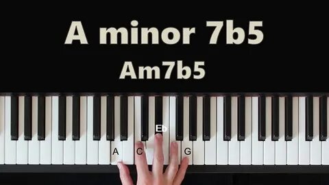 How To Play A Minor 7 Flat 5 (Am7b5) Chord On Piano - YouTub