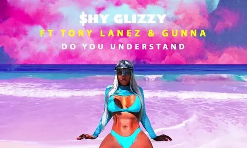 Shy Glizzy - Do You Understand Ft. Tory Lanez & Gunna - Rapp