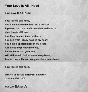 Your Love Is All I Need - Your Love Is All I Need Poem by Nicole Edwards