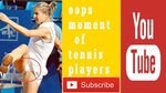 oops moment of tennis players 2016 - Shukla Brother