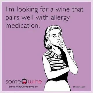 I'm looking for a wine that pairs well with allergy medicati