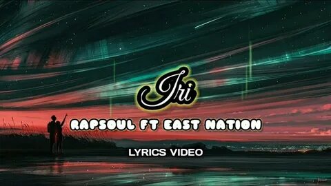 RAPSOUL - IRI FT EAST NATION ( LYRICS VIDEO