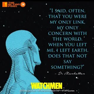 #TAPQuotes Dr. Manhattan has left the planet - The Action Pi