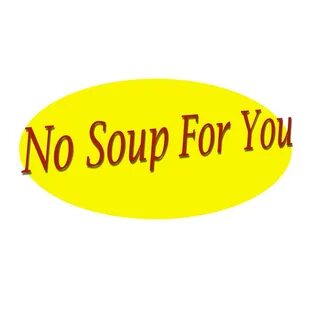 No Soup For You Podcast - No Soup For You Podcast Listen Not