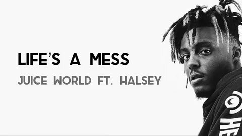 Life’s a mess @ Juice World ft. Halsey lyrics - YouTube