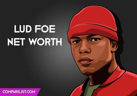 Lud Foe Net Worth 2019 Sources of Income, Salary and More