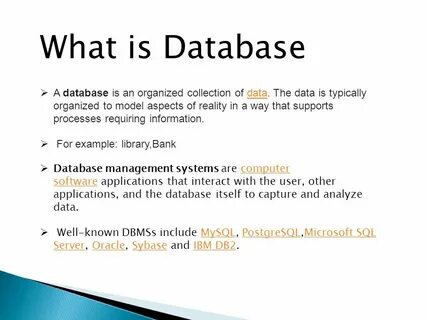 What is Database ? A database is an organized collection of 