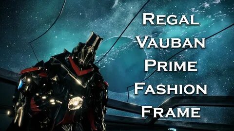 Warframe: Regal Vauban Prime (Fashion Frame) - YouTube