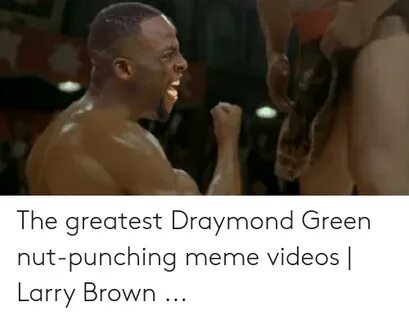 The Greatest Draymond Green Nut-Punching Meme Videos Larry B