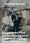 Pin by Animal 1 Tango on Laughs Frank sinatra, Sinatra, Heli