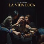 Mourad Kill альбом La Vida Loca слушать онлайн бесплатно на 