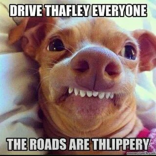 Drive carefully! ROADS ARE THERIOUSLY THLIPPERY. Good night 