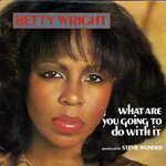 Betty Wright - What Are You Going To Do With It (1981, Vinyl