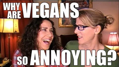 Why Are Vegans So Annoying? (Also, we're Vegans) - RESPONSE 