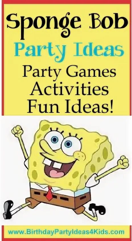 Sponge Bob Birthday Party Ideas for Kids, Tweens and Teens S