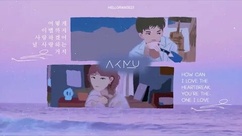 Vietsub " How can I love the heartbreak, you're the one I love ♪ AKMU - YouTube