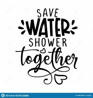 Save Water, Shower Together - Funny Vector Text Quotes. Stoc
